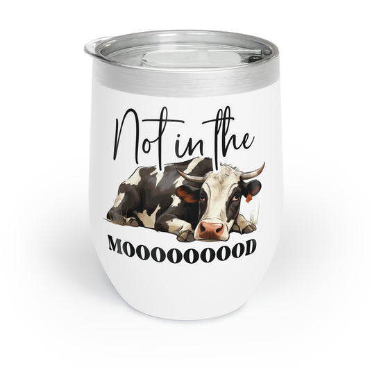 Chill Wine Tumbler: Not the Mood Cow Design, Perfect Gift for Wine Lovers, Farmhouse Decor, Cow Themed, Relaxing Evenings